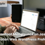 Manfaat Menggunakan Jasa Pembuatan Web WordPress Profesional