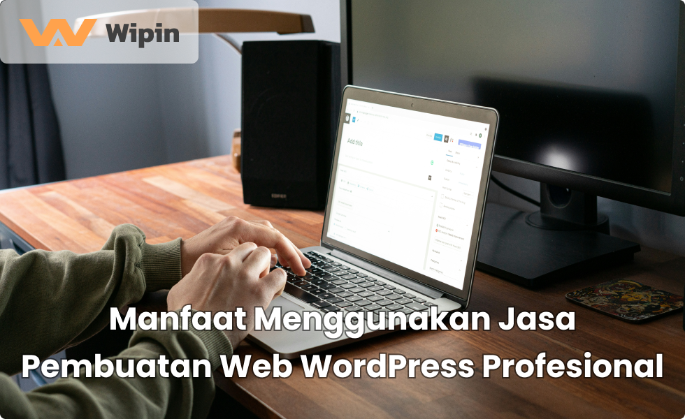 Manfaat Menggunakan Jasa Pembuatan Web WordPress Profesional