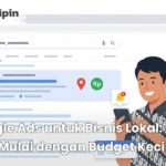 Google Ads untuk Bisnis Lokal: Cara Mulai dengan Budget Kecil