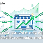 Backlink untuk SEO_ Cara Dapat Backlink Berkualitas Gratis
