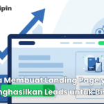 Cara Membuat Landing Page yang Menghasilkan Leads untuk Bisnis