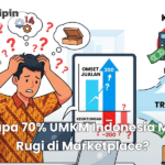 Kenapa 70% UMKM Indonesia Masih Rugi di Marketplace?