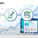 Cara Buat Konten Blog Bisnis dari Riset Topik hingga Publish