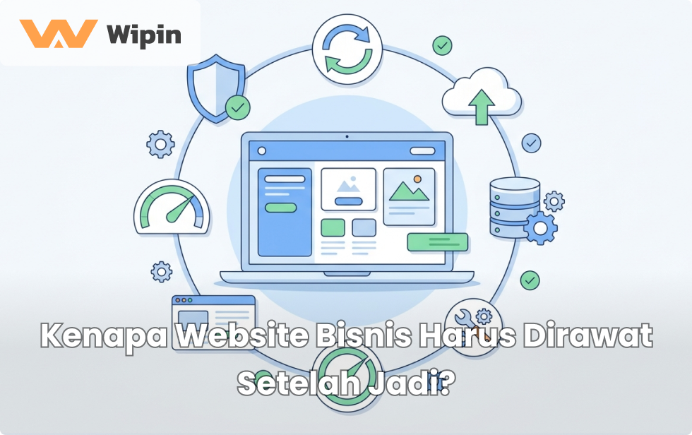Kenapa Website Bisnis Harus Dirawat Setelah Jadi?