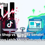 TikTok Shop vs Website Sendiri: Mana yang Lebih Menguntungkan?