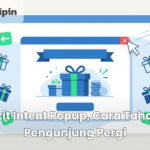 Exit Intent Popup, Cara Tahan Pengunjung Pergi