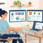 Omnichannel Marketing: Strategi Jualan Konsisten