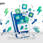 Progressive Web App, Solusi Website Secepat Aplikasi