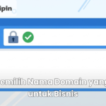 Cara Memilih Nama Domain yang Tepat untuk Bisnis