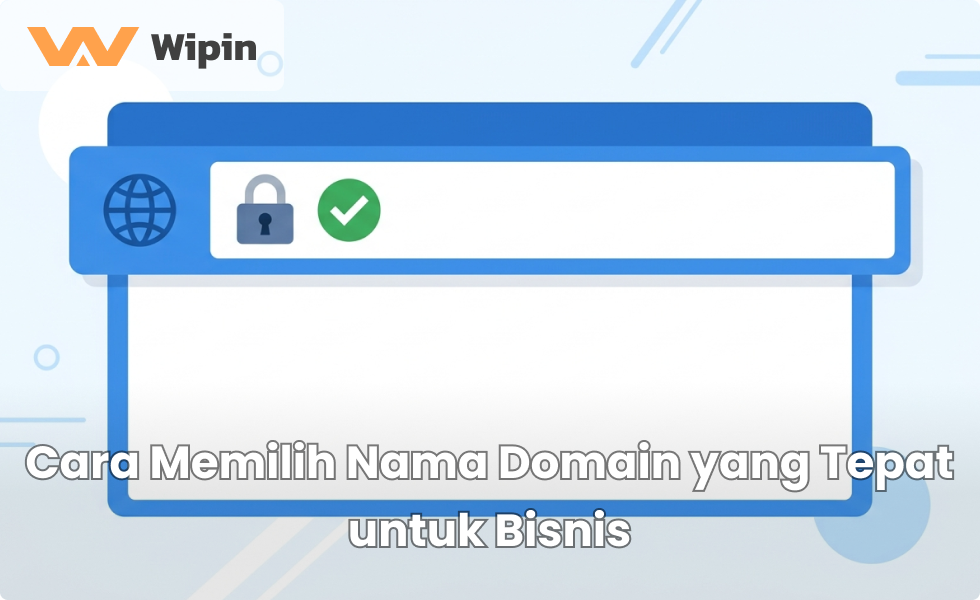 Cara Memilih Nama Domain yang Tepat untuk Bisnis