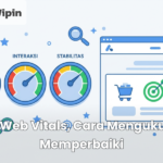 Core Web Vitals, Cara Mengukur dan Memperbaiki