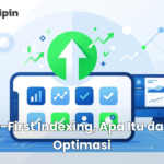 Mobile-First Indexing, Apa Itu dan Cara Optimasi